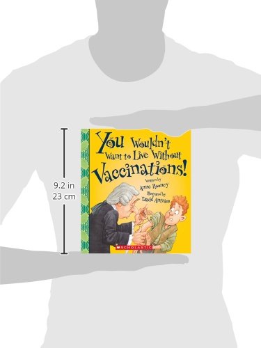 You Wouldn't Want to Live Without Vaccinations! (You Wouldn'