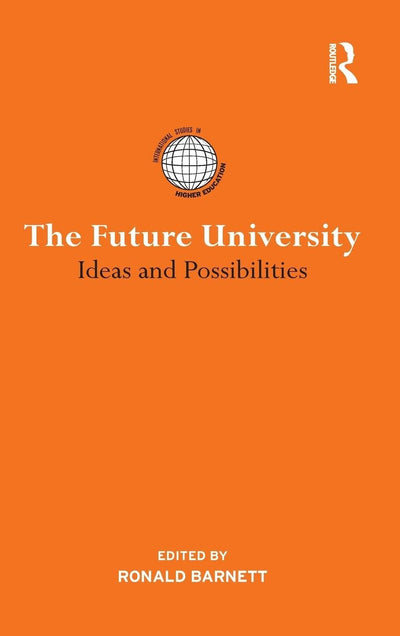 The Future University: Ideas and Possibilities (International Studies in Higher Education)