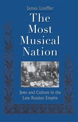The Most Musical Nation: Jews and Culture in the Late Russia