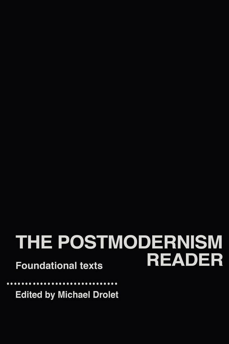 The Postmodernism Reader: Foundational Texts (Routledge Readers in History)