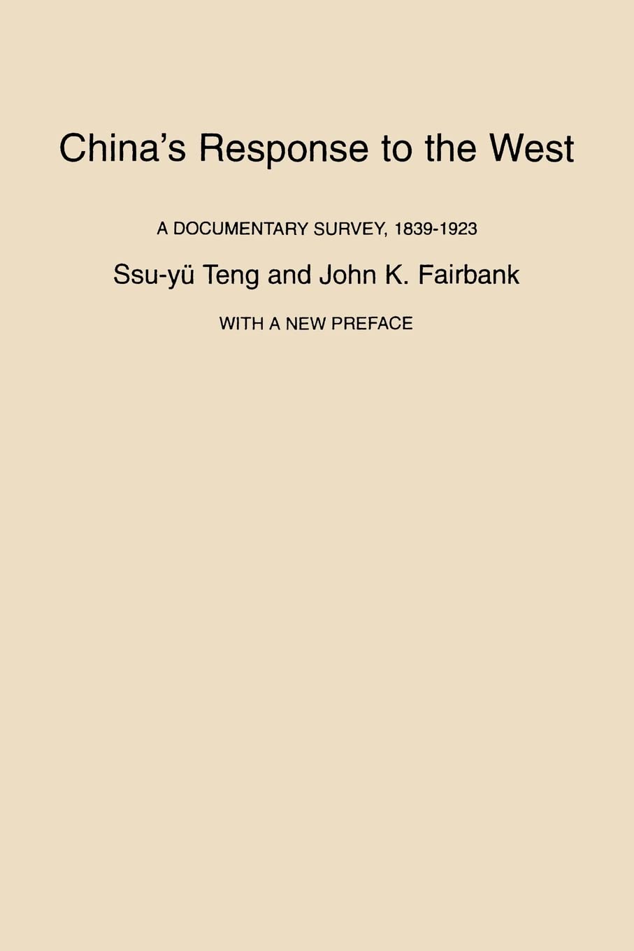 Chinas Response to the West: A Documentary Survey, 1839-1923, With a New Preface