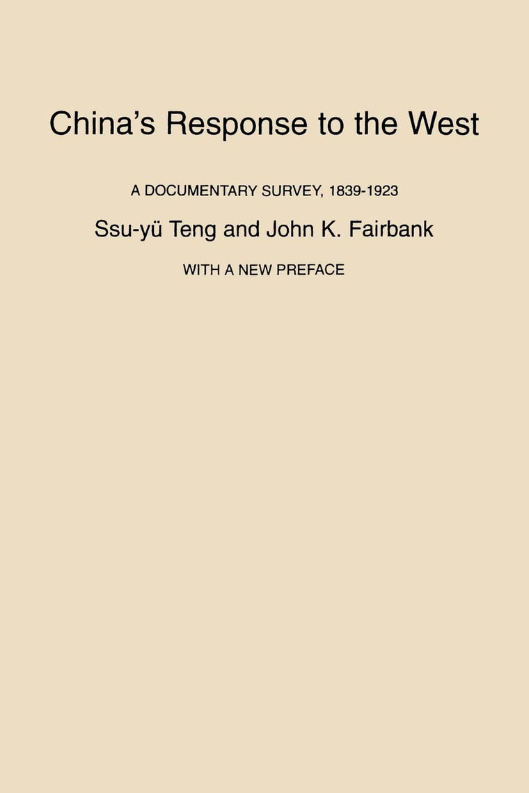 Chinas Response to the West: A Documentary Survey, 1839-1923, With a New Preface