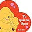 Te quiero, Spot (I Love You, Spot Spanish Edition)