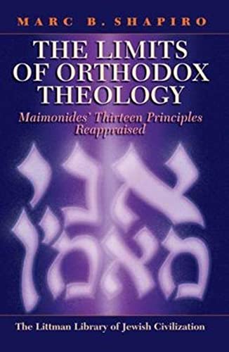 The Limits of Orthodox Theology: Maimonides' Thirteen Principles Reappraised (The Littman Library of Jewish Civilization)