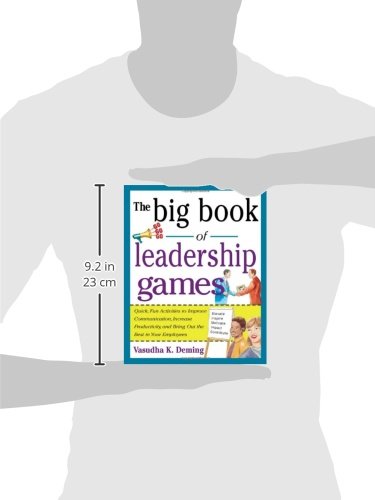 The Big Book of Leadership Games: Quick, Fun Activities to Improve Communication, Increase Productivity, and Bring Out the Best in Employees