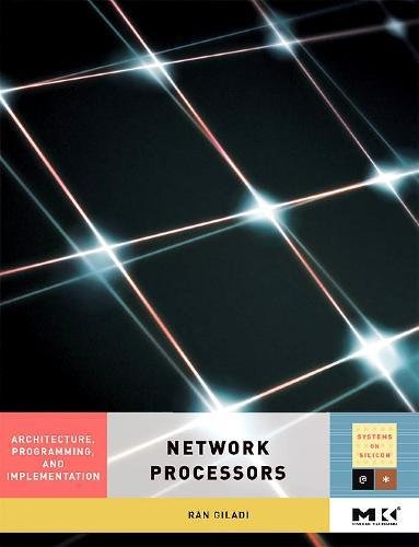 Network Processors: Architecture, Programming, and Implementation (Systems on Silicon)