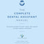 The Complete Dental Assistant Manual: Detailed Systems to Hire, Train, and Create the Best Dental Assistant