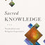 Sacred Knowledge: Psychedelics and Religious Experiences