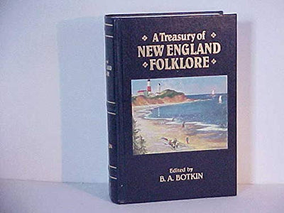 A Treasury of New England Folklore by B.A. Botkin