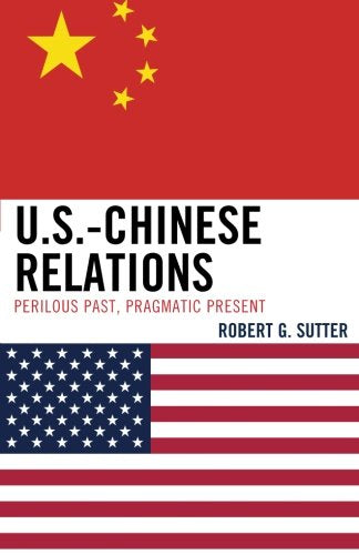 U.S.-Chinese Relations: Perilous Past, Pragmatic Present