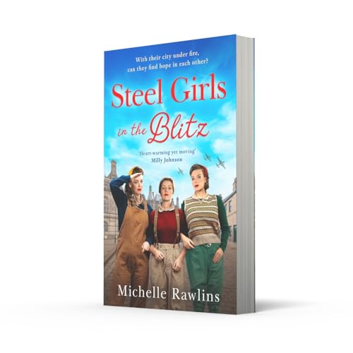 Steel Girls in the Blitz: A BRAND NEW heart-wrenching and emotional WWII saga, set in the Sheffield Blitz (The Steel Girls) (Book 5)