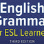 Practice Makes Perfect: English Grammar for ESL Learners, Third Edition