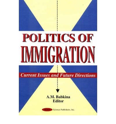 Politics of Immigration: Current Issues & Future Directions