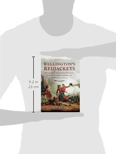 Wellingtons Redjackets: The 45th (Nottinghamshire) Regiment on Campaign in South America and the Peninsula, 1805-14
