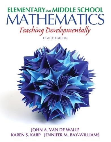 Elementary and Middle School Mathematics: Teaching Developmentally (8th Edition) (Teaching Student-Centered Mathematics Series)