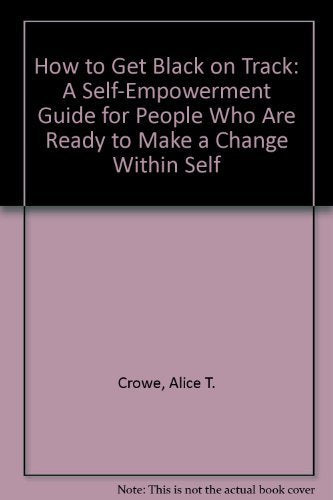 How To Get Black On Track: A Self-empowerment Guide