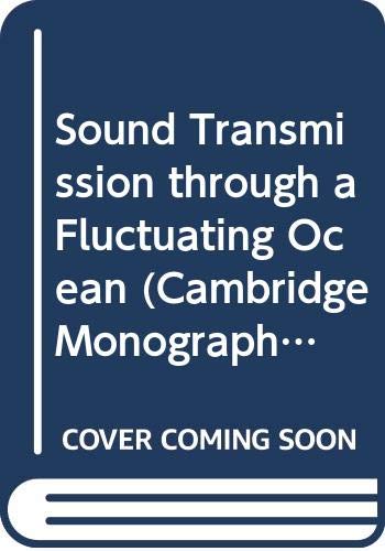 Sound Transmission through a Fluctuating Ocean (Cambridge Monographs on Mechanics)