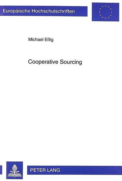 Cooperative Sourcing: Erklrung und Gestaltung horizontaler Beschaffungskooperationen in der Industrie (Europische Hochschulschriften / European ... Universitaires Européennes) (German Edition)