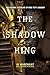 The Shadow King: The Bizarre Afterlife of King Tut's Mummy