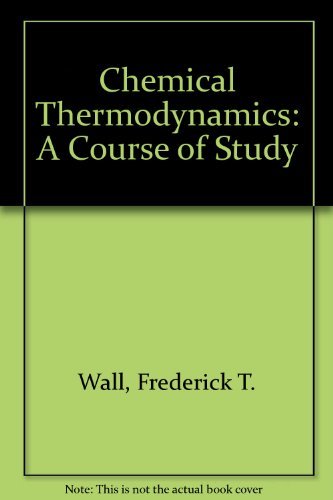 Chemical thermodynamics;: A course of study (A Series of books in chemistry)