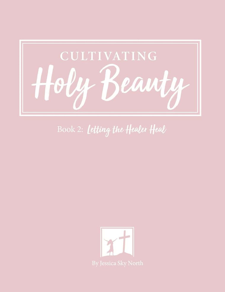Letting the Healer Heal: Cultivating Holy Beauty