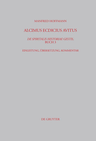 Alcimus Ecdicius Avitus, De spiritalis historiae gestis, Buch 3: Einleitung, bersetzung, Kommentar (Beitrge zur Altertumskunde, 217) (German Edition)