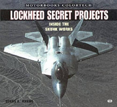 Lockheed Secret Projects: Inside the Skunk Works (Colortech)