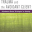 Trauma and the Avoidant Client: Attachment-Based Strategies for Healing (Norton Professional Books (Hardcover))
