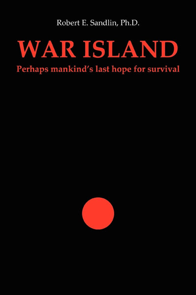 War Island: Perhaps Mankind's Last Hope of Survival