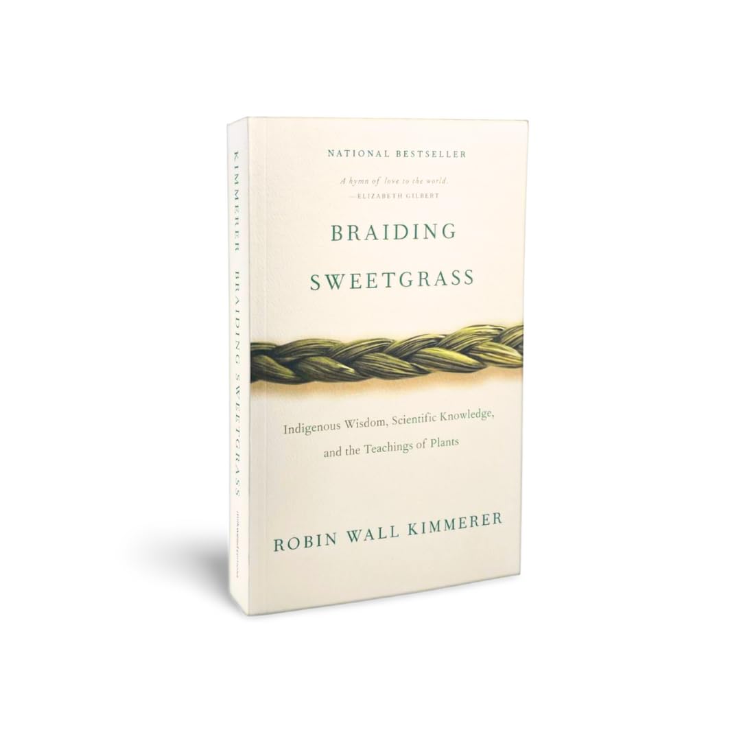 Braiding Sweetgrass: Indigenous Wisdom, Scientific Knowledge