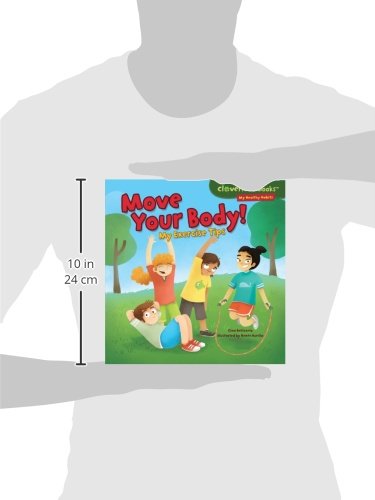 Move Your Body!: My Exercise Tips (Cloverleaf Books  - My Healthy Habits)