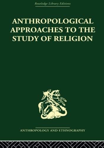 Anthropological Approaches to the Study of Religion (Religion, Rites & Seremonies, 1)
