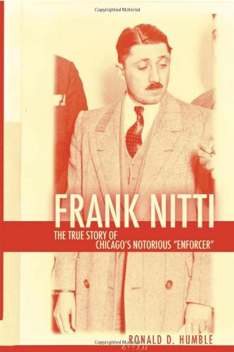Frank Nitti: The True Story of Chicago's Notorious Enforcer