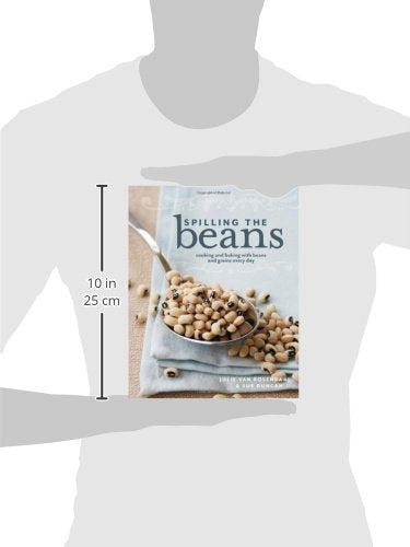 Spilling The Beans: Cooking And Baking With Beans and Grains Everyday