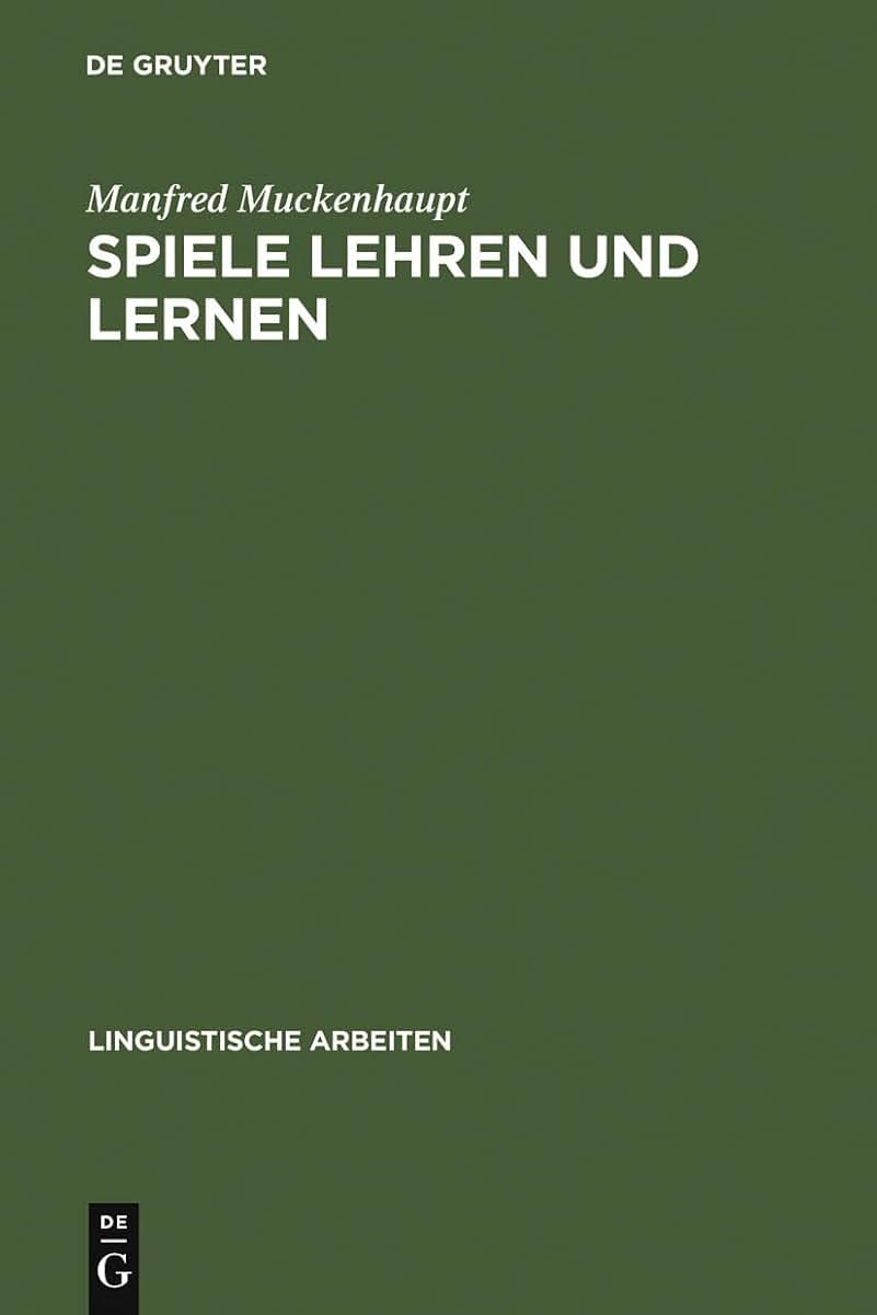 Spiele lehren und lernen: eine Untersuchung zur Lehrkompetenz und Kompetenzerweiterung bei Kindern im Grundschulalter (Linguistische Arbeiten, 37) (German Edition)