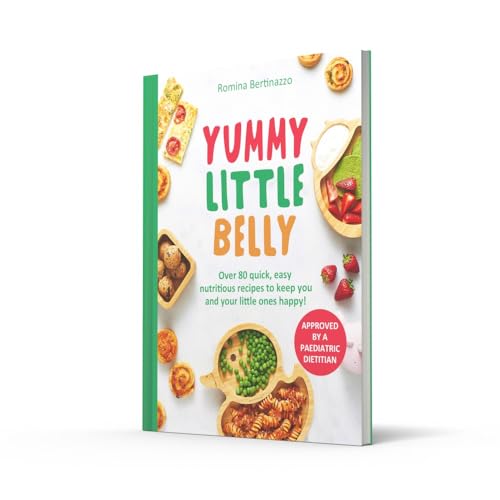 Yummy Little Belly: Over 80 quick, easy and nutritious recipes to keep you and your little ones happy!