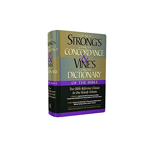 Strong's Concise Concordance and Vine's Concise Dictionary