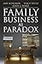 Family Business as Paradox (A Family Business Publication)