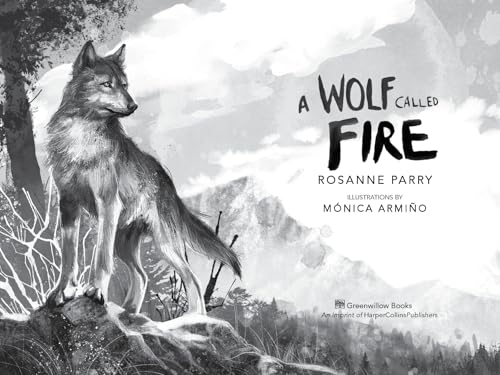 A Wolf Called Fire: The Epic Adventure of a Pack of Wolf Pups in the Wilderness-a Stand-Alone Companion to the New York Times Bestselling A Wolf Called Wander