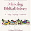 Mastering Biblical Hebrew: A Living Language Grammar