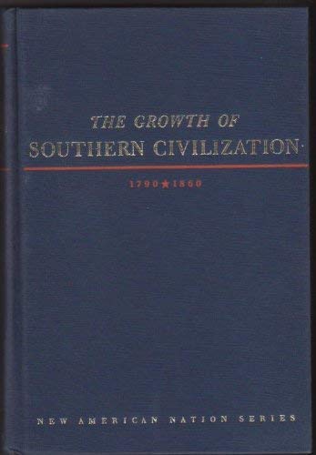 The Growth of Southern Civilization, 1790-1860 by Eaton, Cle