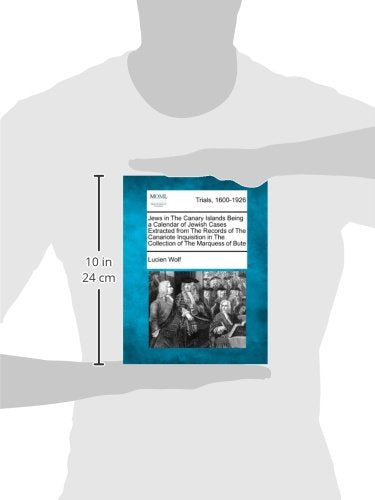 Jews in the Canary Islands Being a Calendar of Jewish Cases Extracted from the Records of the Canariote Inquisition in the Collection of the Marquess of Bute