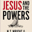 Jesus and the Powers: Christian Political Witness in an Age of Totalitarian Terror and Dysfunctional Democracies