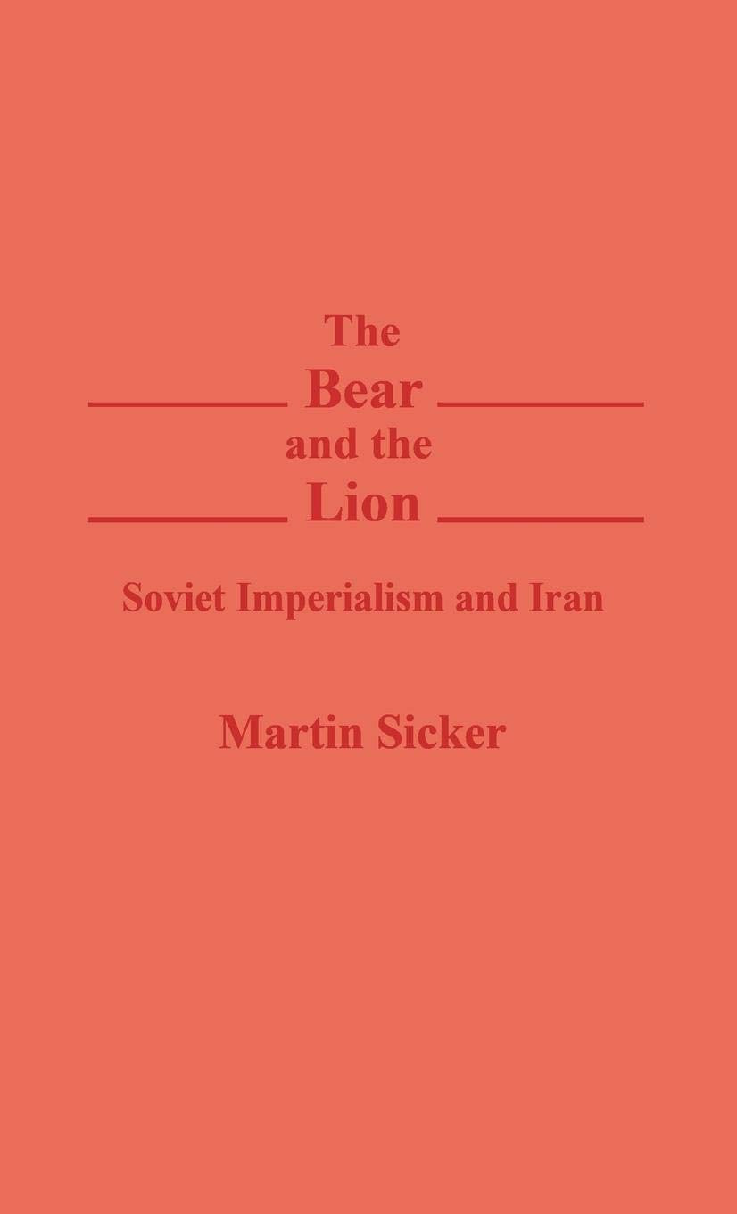 The Bear and the Lion: Soviet Imperialism and Iran