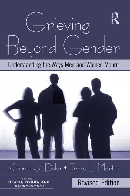 Grieving Beyond Gender: Understanding the Ways Men and Women Mourn, Revised Edition (Series in Death, Dying, and Bereavement)