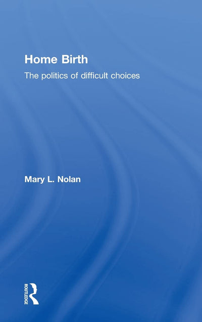 Home Birth: The Politics of Difficult Choices