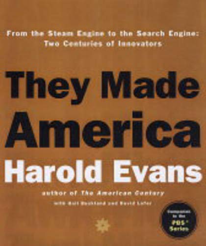 They Made America: From the Steam Engine to the Search Engin