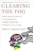 Clearing the Fog: From Surviving to Thriving with Long Covid―A Practical Guide