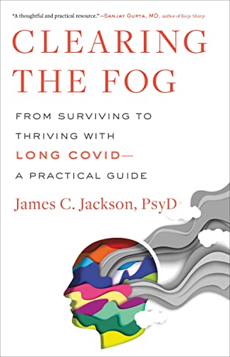 Clearing the Fog: From Surviving to Thriving with Long Covid―A Practical Guide