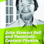 John Stewart Bell and Twentieth Century Physics: Vision and Integrity